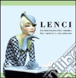 Lenci. Lo stile italiano nella ceramica. Ediz. illustrata