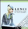 Lenci. Lo stile italiano nella ceramica. Ediz. illustrata libro