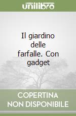 Il giardino delle farfalle. Con gadget libro