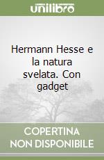 Hermann Hesse e la natura svelata. Con gadget libro