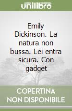 Emily Dickinson. La natura non bussa. Lei entra sicura. Con gadget