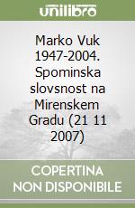 Marko Vuk 1947-2004. Spominska slovsnost na Mirenskem Gradu (21 11 2007) libro