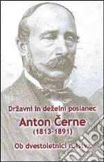 Drzavni in dezelni poslanec Anton Cerne (1813-1891). Ob dvestoletnici rojstva