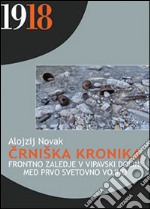 Crniska kronika. Frontno zaledje v Vipavski dolini med prvo svetovno vojno