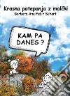 Krasna potepanja z malcki. Kam pa danes? libro