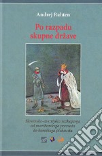 Po razpadu skupne drzave. Slovensko-avstrijska razhajanja od mariborskega prevrata do koroskega plebiscita