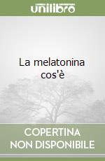 La melatonina cos'è libro