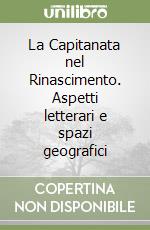 La Capitanata nel Rinascimento. Aspetti letterari e spazi geografici