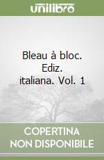 Bleau à bloc. Ediz. italiana. Vol. 1 libro