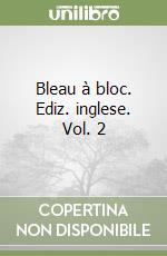 Bleau à bloc. Ediz. inglese. Vol. 2 libro