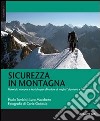 Sicurezza in montagna. Materiali, manovre e tecniche per affrontare al meglio l'alpinismo e l'arrampicata libro