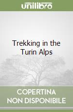 Trekking in the Turin Alps libro