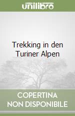 Trekking in den Turiner Alpen libro