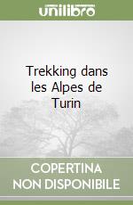 Trekking dans les Alpes de Turin libro