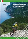Mountain bike in Sardegna. 70 percorsi nel centro e nel sud libro di Herold Peter Cardia Amos Deidda Davide