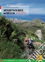 Mountain bike in Sicilia. 69 itinerari nella Sicilia occidentale. Ediz. italiana e tedesca libro