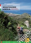 Mountain bike in Sicilia. 69 itinerari nella Sicilia occidentale. Ediz. italiana e tedesca libro