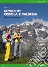 Sentieri in Ossola e Valsesia. 72 itinerari di trekking e trail libro di Re Cesare