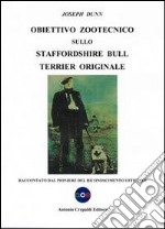 Obiettivo zootecnico sullo Staffordshire Bull Terrier originale. Raccontato dal pioniere del riconoscimento ufficiale libro