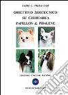 Obiettivo zootecnico su chihuahua papillon & phalene. Ediz. italiana, inglese e spagnola libro