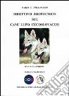 Obiettivo zootecnico sul cane lupo cecoslovacco. Ediz. italiana e inglese libro