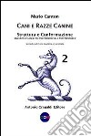 Cani e razze canine. Vol. 2: Struttura e conformazione. Questioni di cinotecnia morfostrutturale e morfotipologica libro