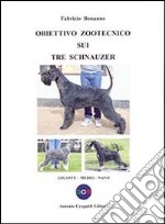 Obiettivo zootecnico sui tre schnauzer. Gigante, medio, nano libro