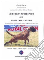 Obiettivo zootecnico sul boxer nel lavoro. Addestramento, alimentazione, allenamento libro