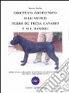 Obiettivo zootecnico sull'antico Perro de Presa Canario e sul Bandog. Tributo alla selezione del cane da guardia funzionale del dott. Antonio Belligoli libro