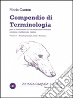 Compendio di terminologia per la descrizione della variabilità esteriore nei cani e nelle razze canine. Vol. 1: Aspetto generale testa e dentatura libro