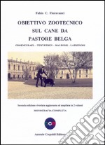 Obiettivo zootecnico sul cane da pastore belga. Groenendael, Tervueren, Malinois, Laekenois. Monografia completa