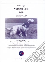 Vademecum del cinofilo. Opera completa libro