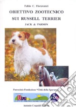 Obiettivo zootecnico sui Russell Terrier. Jack & Parson. Ediz. illustrata libro