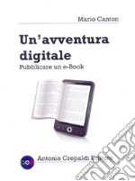 Un'avventura digitale. Pubblicare un e-book libro