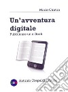 Un'avventura digitale. Pubblicare un e-book libro