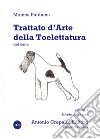 Trattato d'arte della toelettatura del cane. Vol. 2: Schede delle razze libro di Patitucci Monica