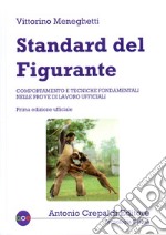 Standard del figurante. Comportamento e tecniche fondamentali nelle prove di lavoro ufficiali libro