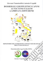 Dossier sui gruppi etnici canini autoctoni italiani a limitata diffusione. Repertorio del patrimonio cinotecnico rustico dell'italia rurale libro