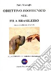 Obiettivo zootecnico sul fila brasileiro. Alla scoperta del molosso brasiliano libro di Mazzaglia Paolo