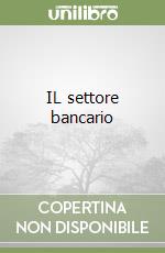 IL settore bancario