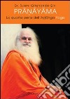 Pranayama. La quarta perla dell'ashtanga yoga. Ediz. multilingue libro