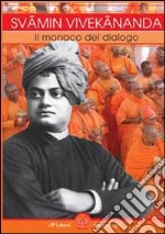 Svami Vivekananda. Il monaco del dialogo