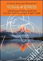 Yoga e stress. Indicazioni terapeutiche dal più antico sistema spirituale