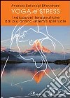 Yoga e stress. Indicazioni terapeutiche dal più antico sistema spirituale libro di Balayogi Ananda Bhavanani