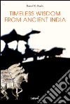 Timeless wisdom from ancient India libro di Gupta Basant K.