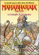 Mahabharata. La grande guerra della stirpe dei Bharata. La battaglia di Kurukshetra. Vol. 3