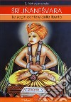 Sri Jnaneshvara. Lo yogin cantore della libertà libro