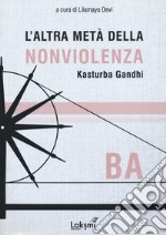 L'altra metà della nonviolenza. Kasturba Gandhi. Ba libro