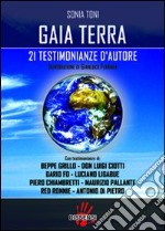 Gaia terra. 21 testimonianze d'autore libro