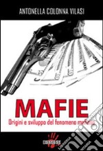 Mafie. Origini e sviluppo del fenomeno mafioso libro